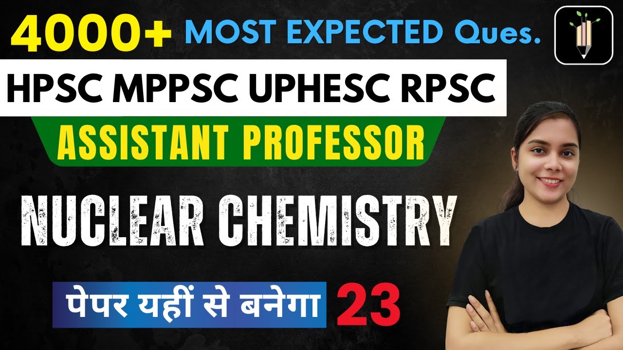 Nuclear Chemistry 23 | Assistant Professor | Most Expected | HPSC MPPSC UPHESC RPSC
