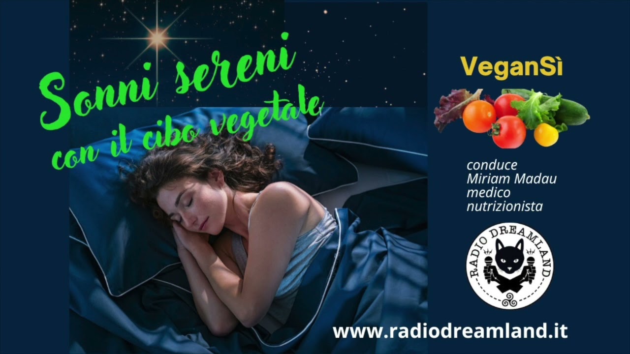 Sonni sereni con il cibo vegetale - VEGANSI' - Puntata del 4 giugno 2023