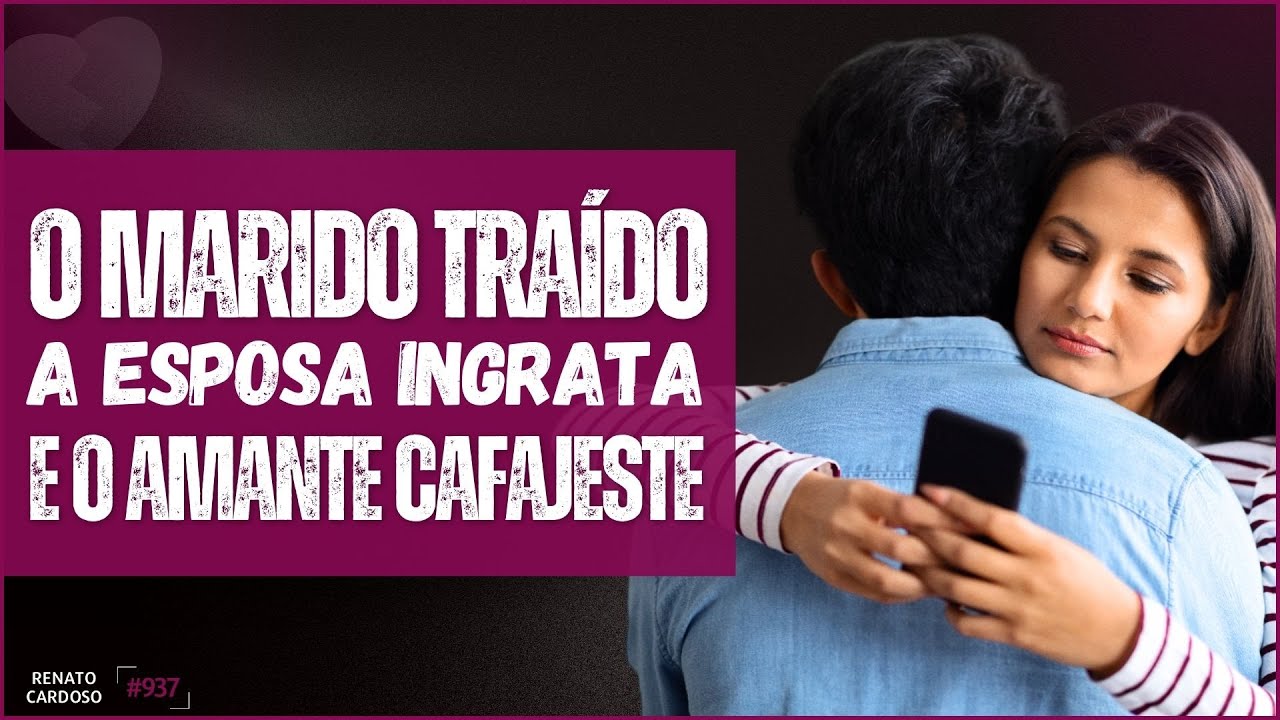 O MARIDO TRA&Iacute;DO, A ESPOSA INGRATA E O AMANTE CAFAJESTE