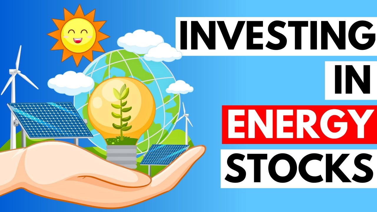 Investing in Energy Stocks