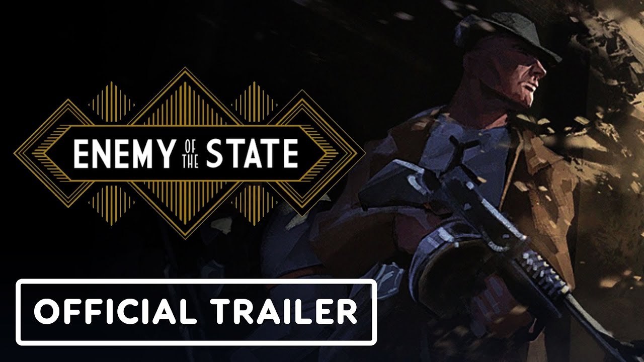 Enemy of The State - Official Cinematic Trailer | Summer of Gaming 2022