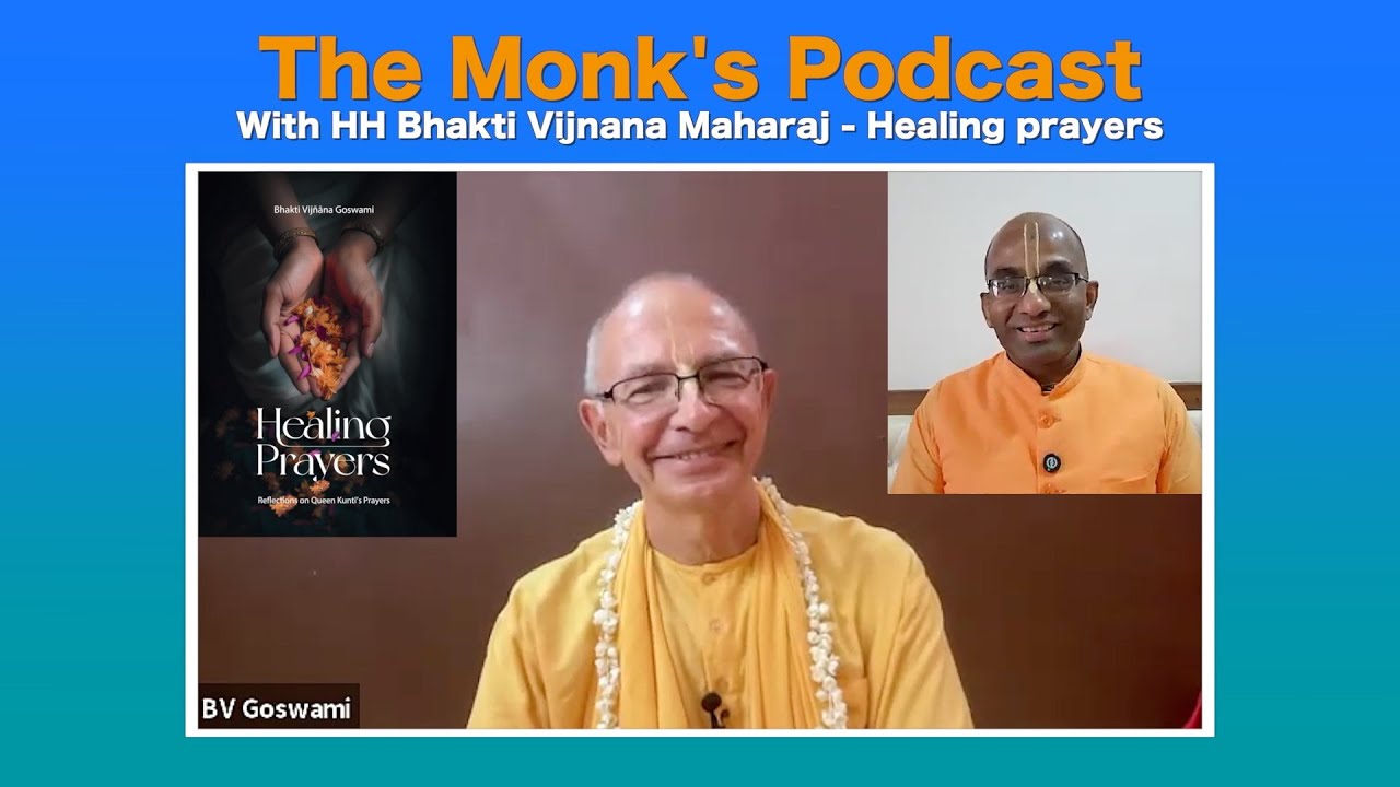 Bhakti Vijnana Maharaj Monks Podcast 209 - Healing prayers - Chaitanya Charan