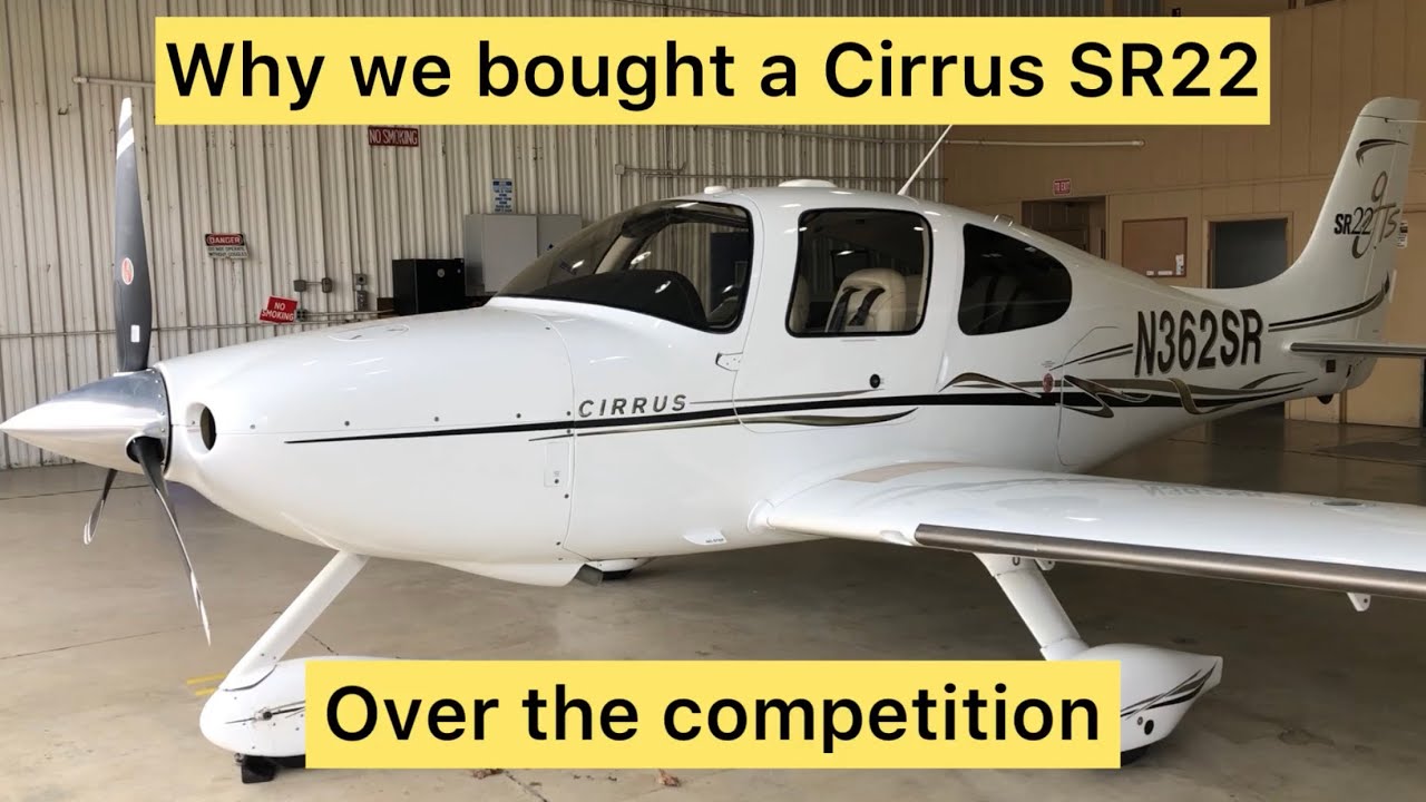 Cirrus SR22 : Why we bought a Cirrus SR22 over the competition