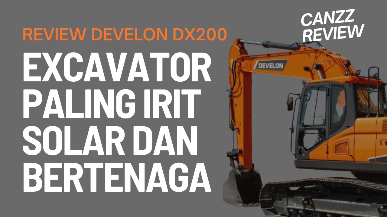 REVIEW | EXCAVATOR | DEVELON DX200A | LEBIH IRIT SOLAR & LEBIH GANAS DILAPANGAN