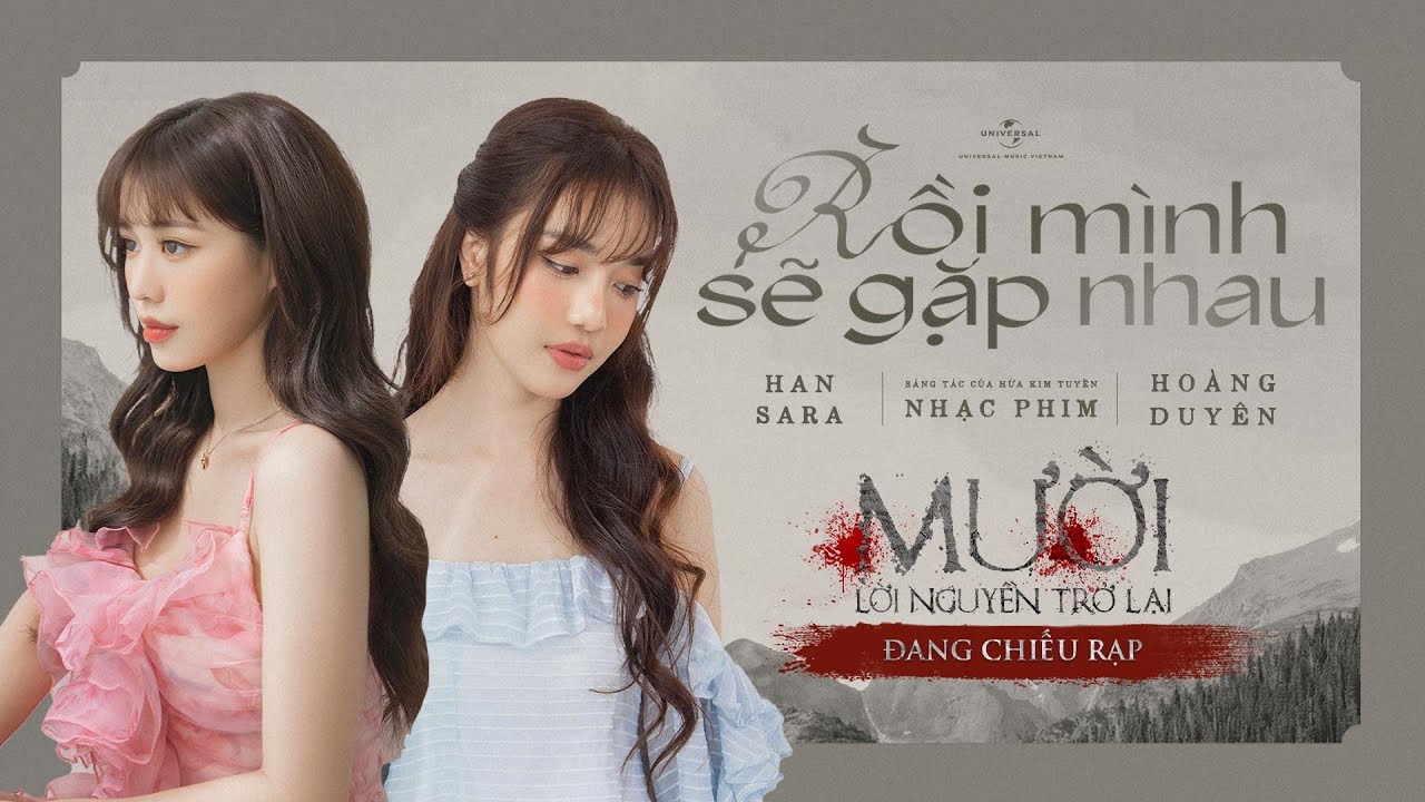 RỒI MÌNH SẼ GẶP NHAU - HAN SARA & HOÀNG DUYÊN | MV OST Mười: Lời Nguyền Trở Lại