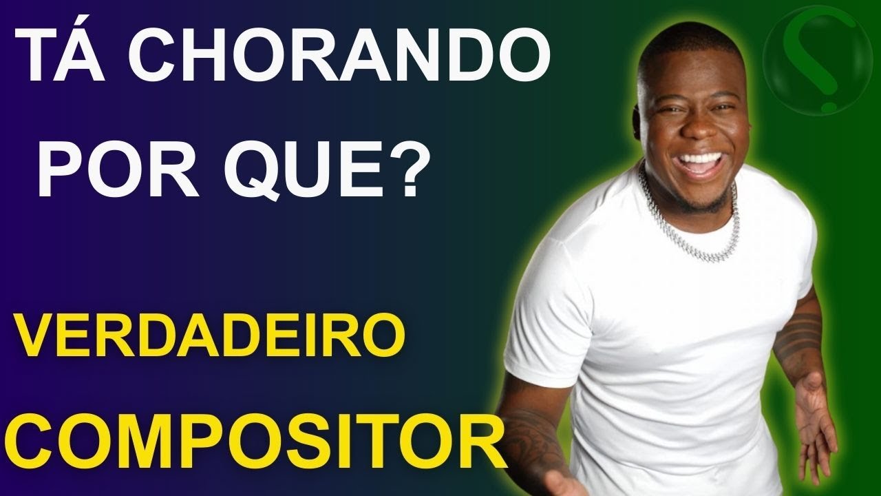 🟢TÁ CHORANDO POR QUÊ? VERDADEIRO COMPOSITOR. O MESMO DE IVETE SANGALO E PSIRICO✔