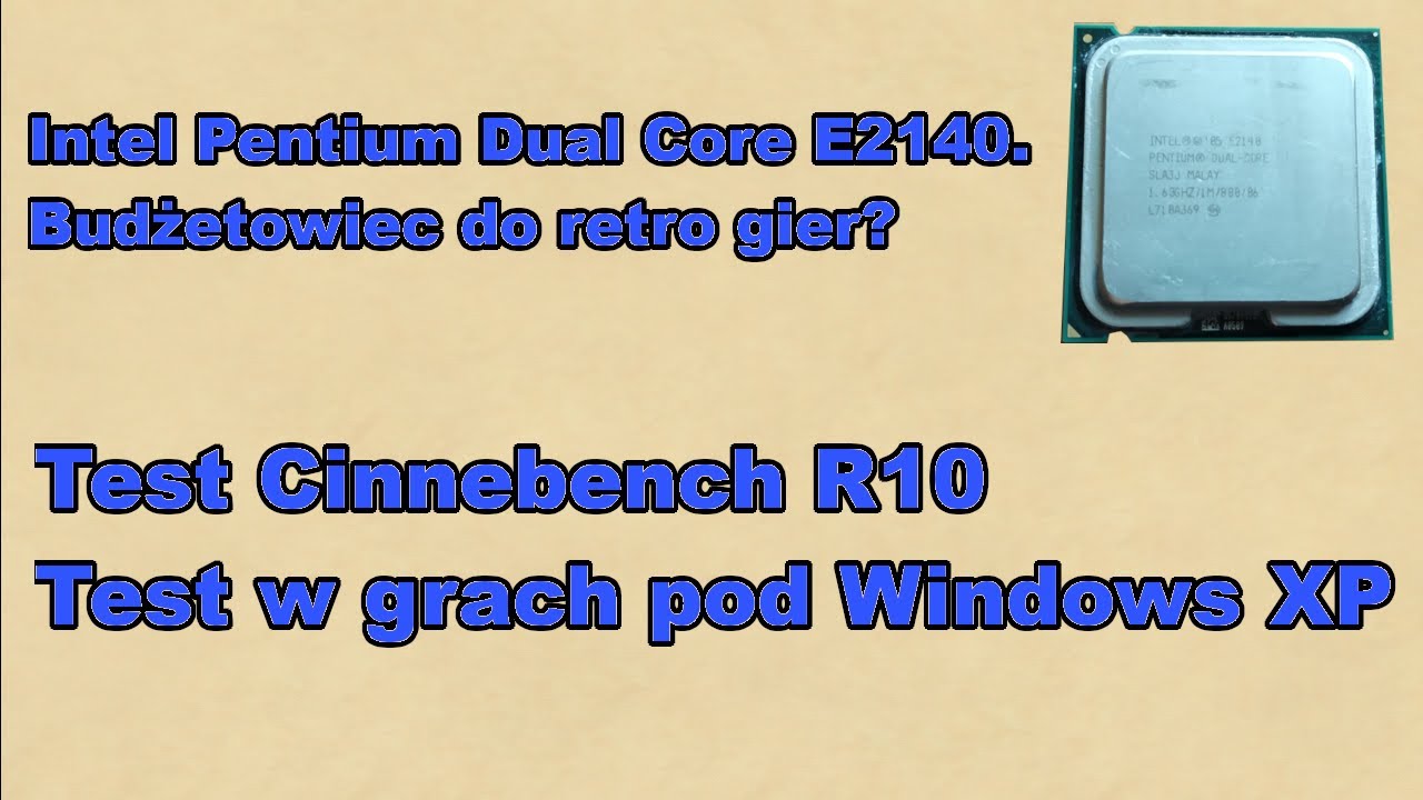 E60 Pentium Dual Core E2140. Budżetowiec do retro pod Windows XP.