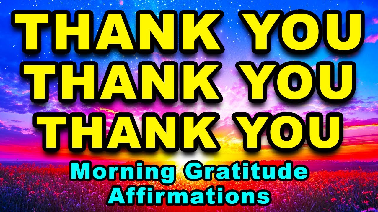 Thank You, I AM Grateful | Morning Gratitude Positive Affirmations | Positive Morning Affirmations