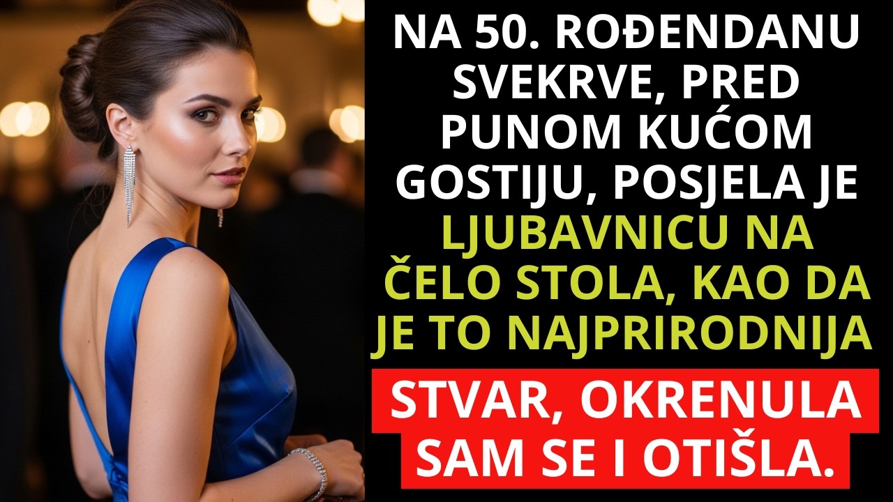 Na 50. rođendanu svekrve posjela ljubavnicu na čelo stola - okrenula sam se i nestala zauvijek