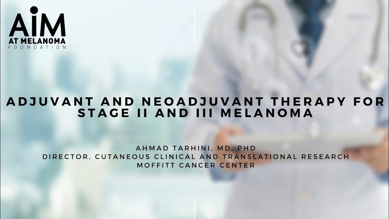Adjuvant and Neoadjuvant Therapy for Stage II and III Melanoma