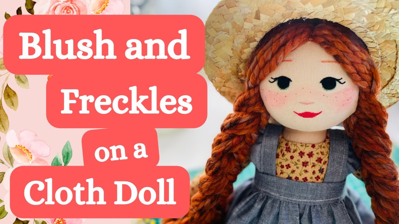 The Sweetest Step: Adding Blush & Freckles to My Handmade Doll