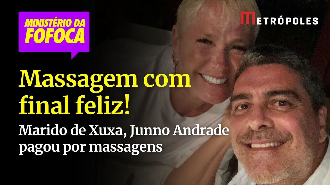 Marido de Xuxa, Junno Andrade pagou por massagens com &ldquo;final feliz&rdquo;