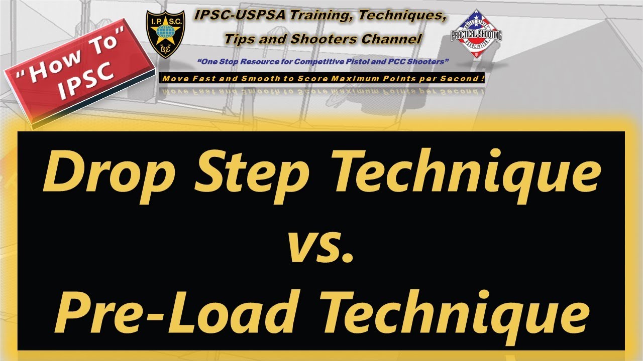 How To: IPSC Drop Step technique vs Pre Load Technique