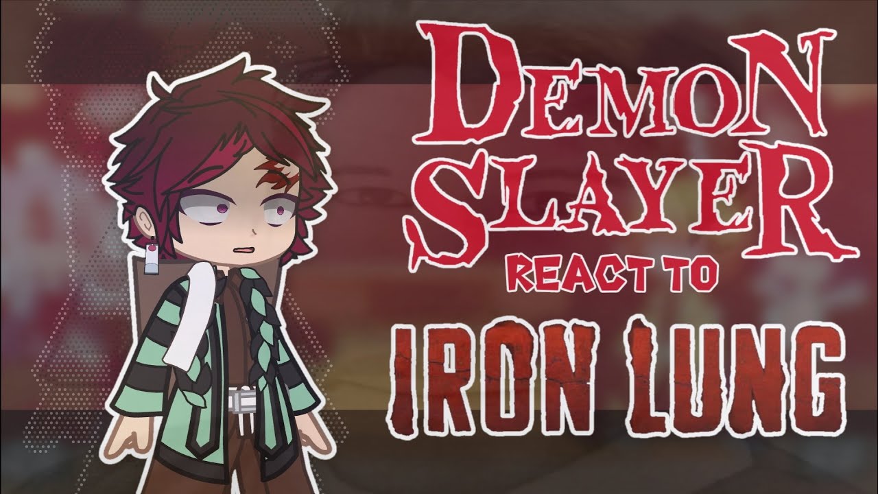 Demon Slayer/Kimetsu No Yaiba REACT TO: Iron Lung