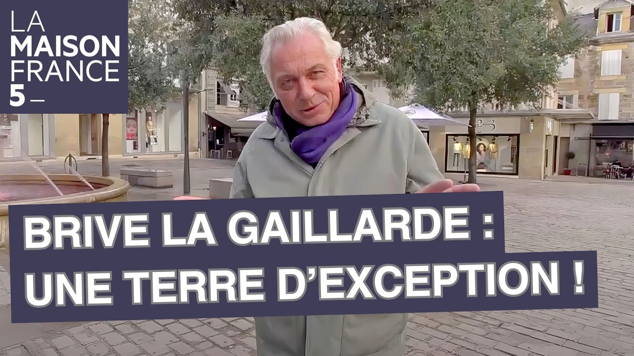 Brive La Gaillarde : Une terre d’exception ! - LMF5