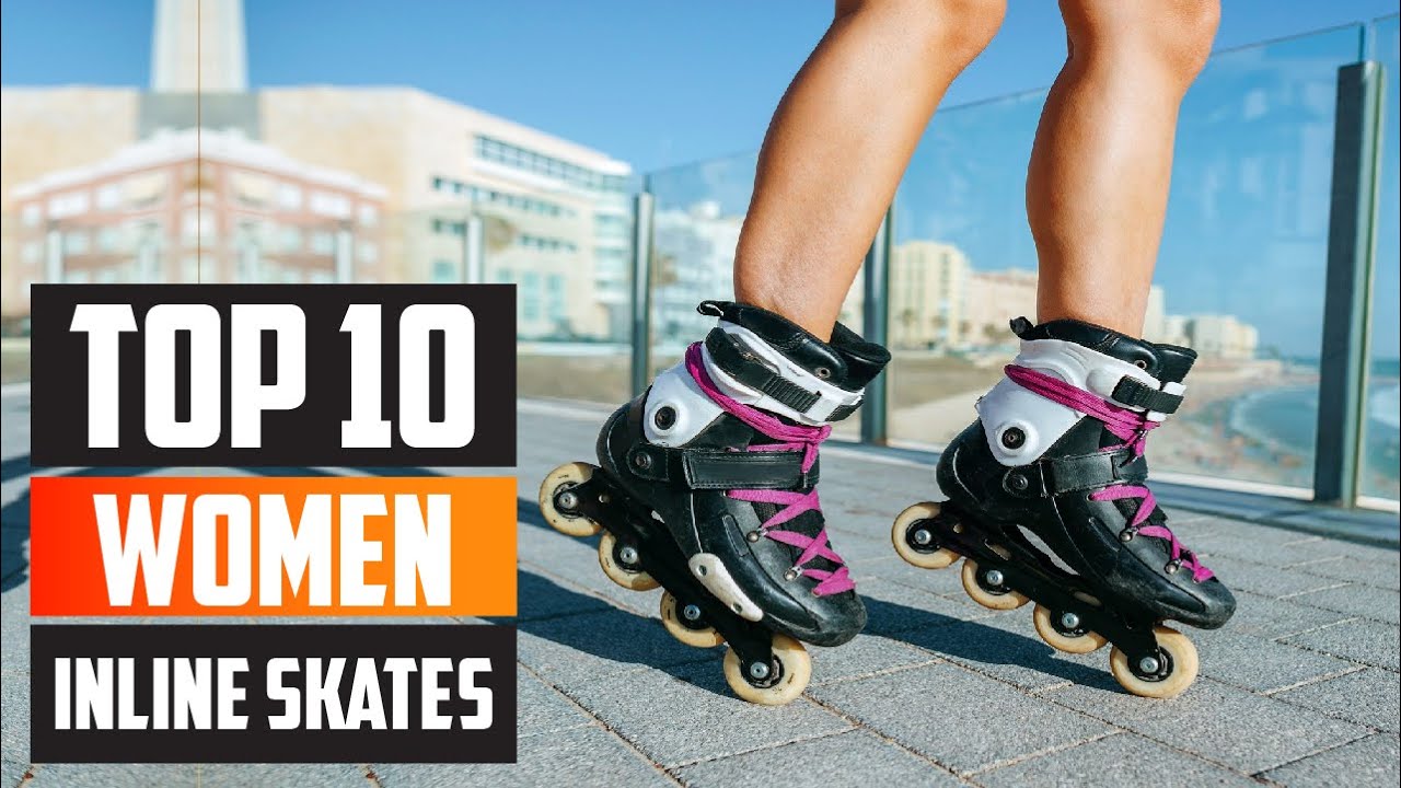 Top 10 Best Inline Skates for Womens in 2025 | Expert Reviews, Our Top Choices