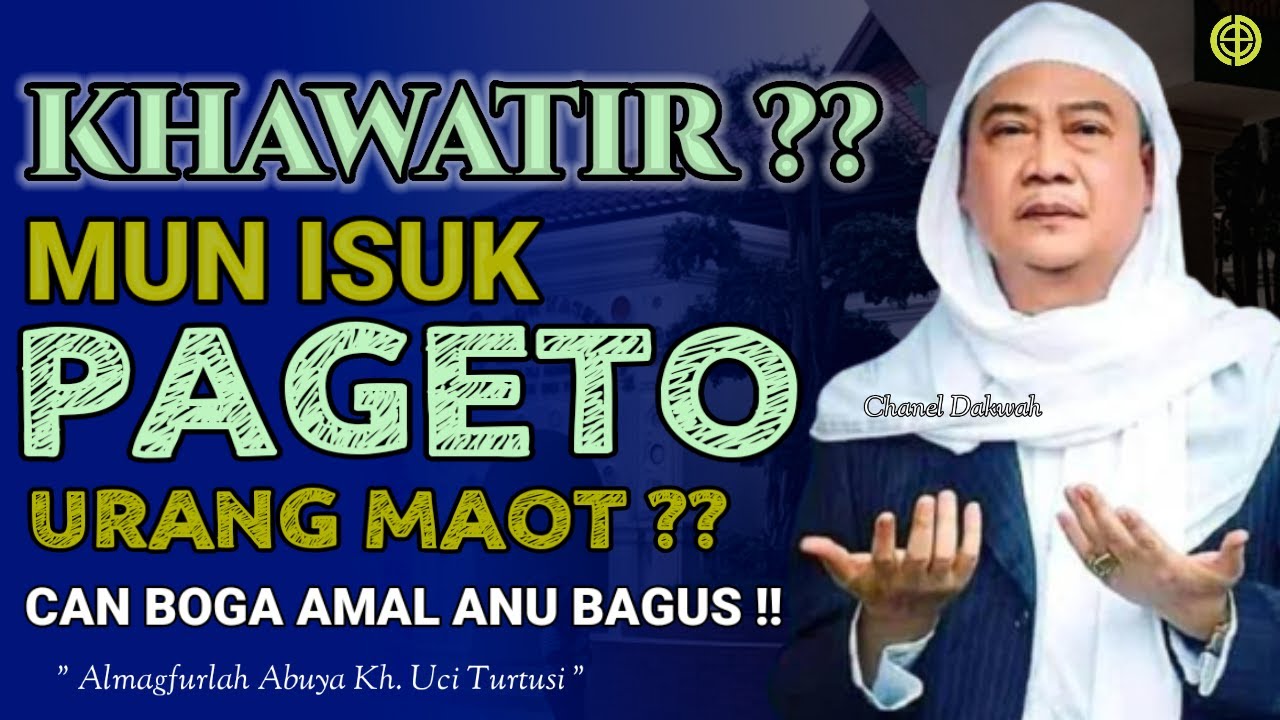 KHAWATIR ? MUN ISUK PAGETO URANG MAOT ‼️ CAN BOGA AMAL BAGUS || Nasihat Kematian Ti ABUYA UCI
