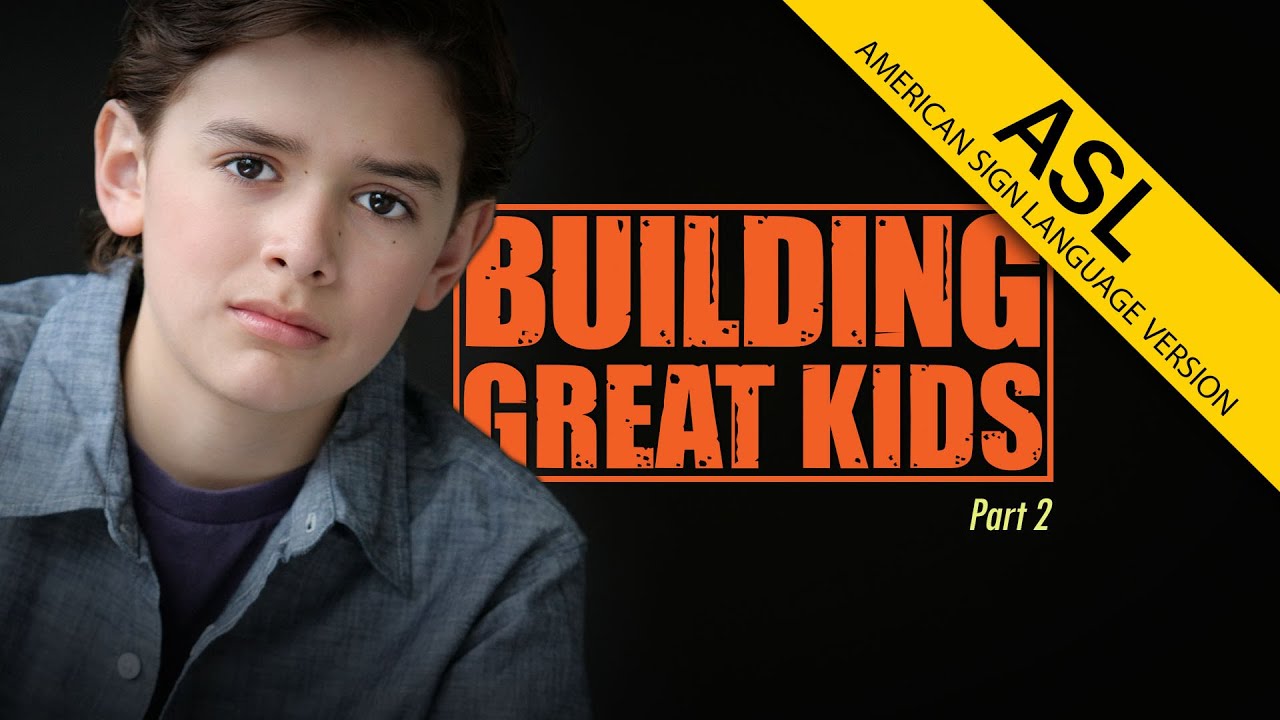 Building Great Kids (Part 2) in ASL