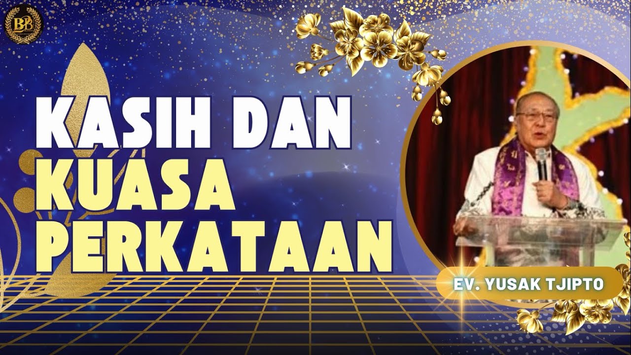 Kasih Dan Kuasa Perkataan - Ev. Yusak Tjipto