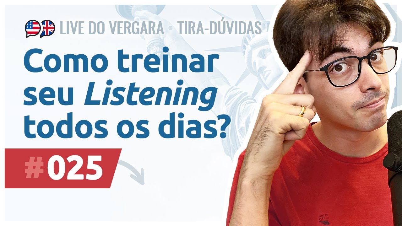 Live do Vergara #025 - Como treinar seu Listening todos os dias?