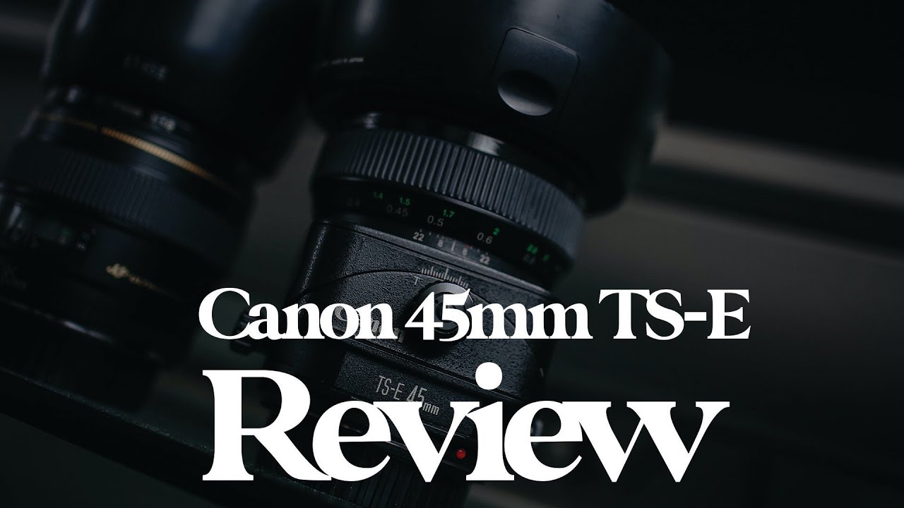 Canon 45mm Tilt Shift Review