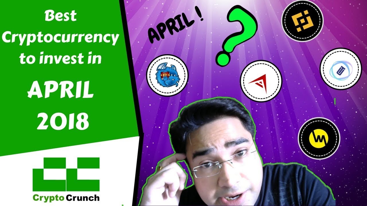 Best Cryptocurrency to Invest 2018 April - 3 Top coins (Confidential Info)