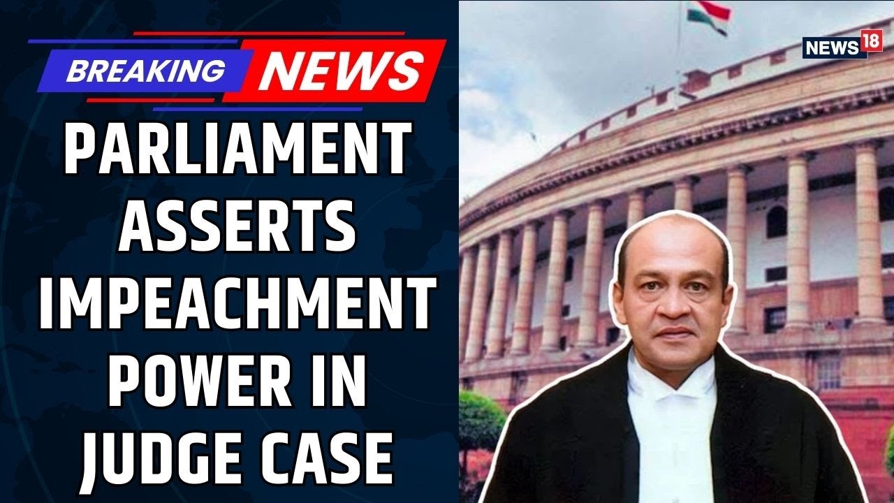 Parliament Draws Red Line in Judge Cash Haul Row | &lsquo;SC Can&rsquo;t Intervene in Impeachment&rsquo; | News18