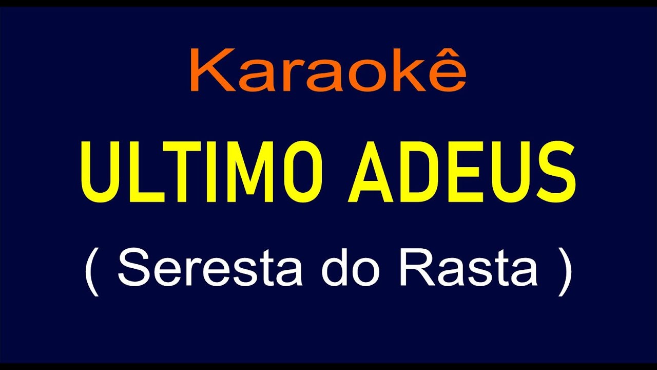 ULTIMO ADEUS - KARAOKÊ - SERESTA DO RASTA