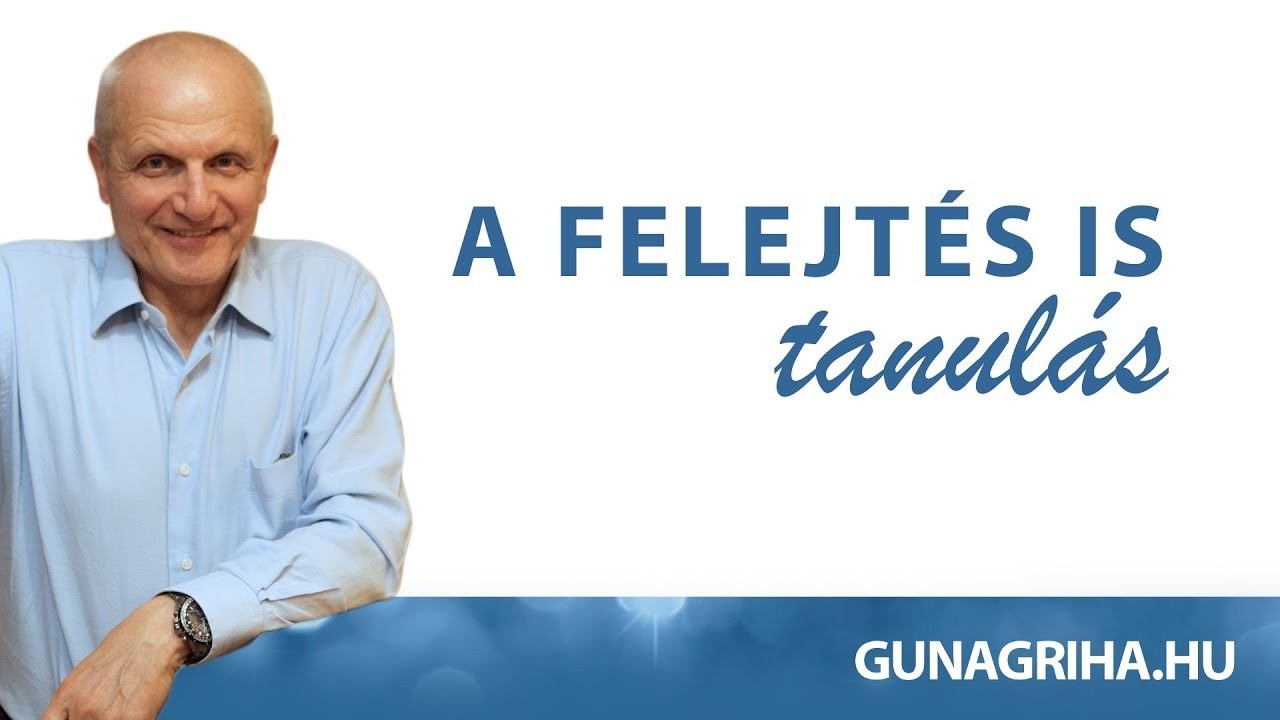 A felejtés is tanulás | Gunagriha előadása - Vác 2017.09.23 #elfelejteni #megtanulni #hogyan