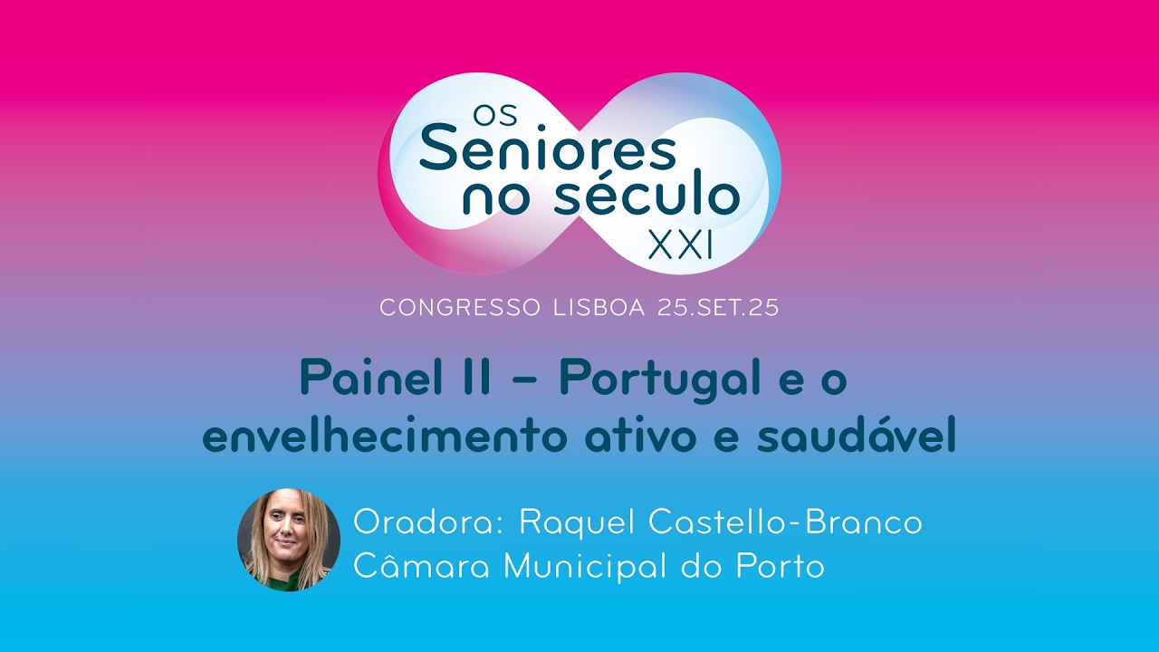 Congresso Sénior 2025 - Painel II - Raquel Castello Branco