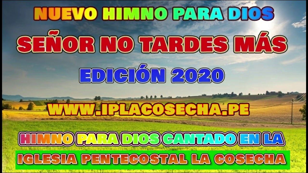 NUEVO HIMNO PARA DIOS : SEÑOR NO TARDES MÁS - I.P LA COSECHA - EDICIÓN 2020.