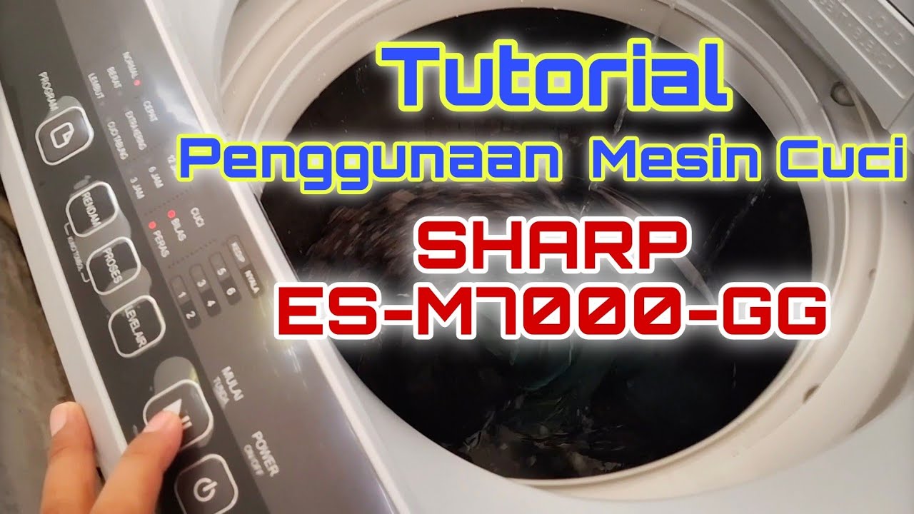 Tutorial Penggunaan Mesin Cuci SHARP ES-M7000P-GG