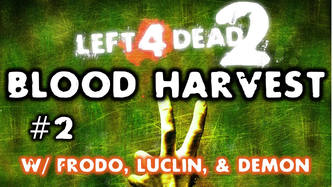 L4D2 Blood Harvest w/ Frodo, Luclin, & Demon Part 2 (HD)