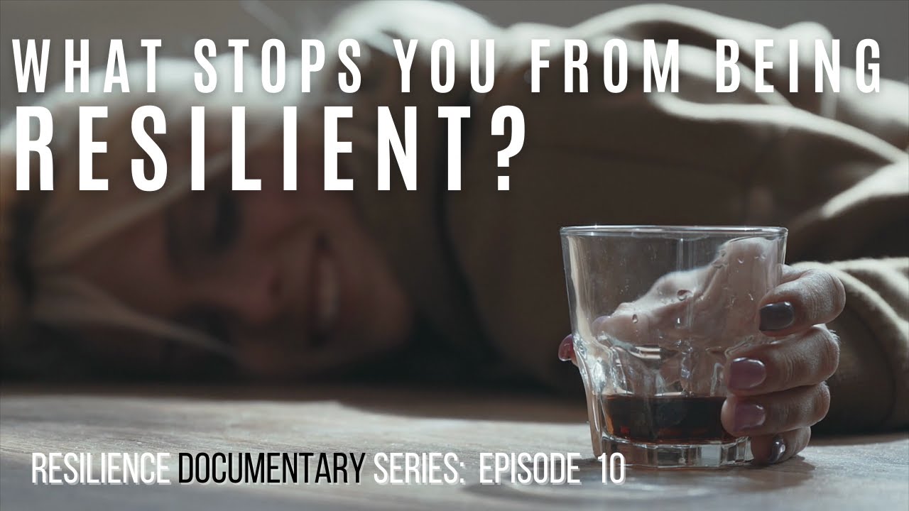 WHAT STOPS YOU FROM BEING RESILIENT | Resilience Documentary series Ep 10