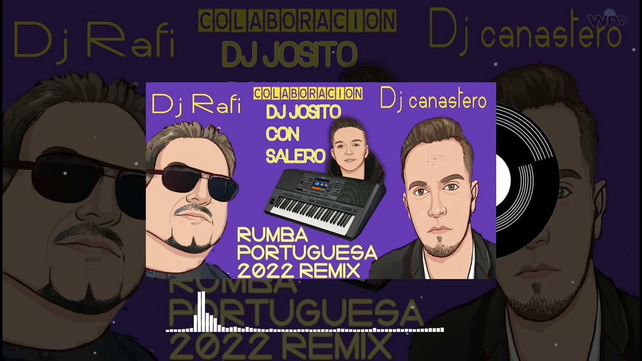 Rumba Portuguesa 2022 - Dj Rafi Y Dj Canastero - Con La Colaboración De Dj Josito Con Salero 🔥