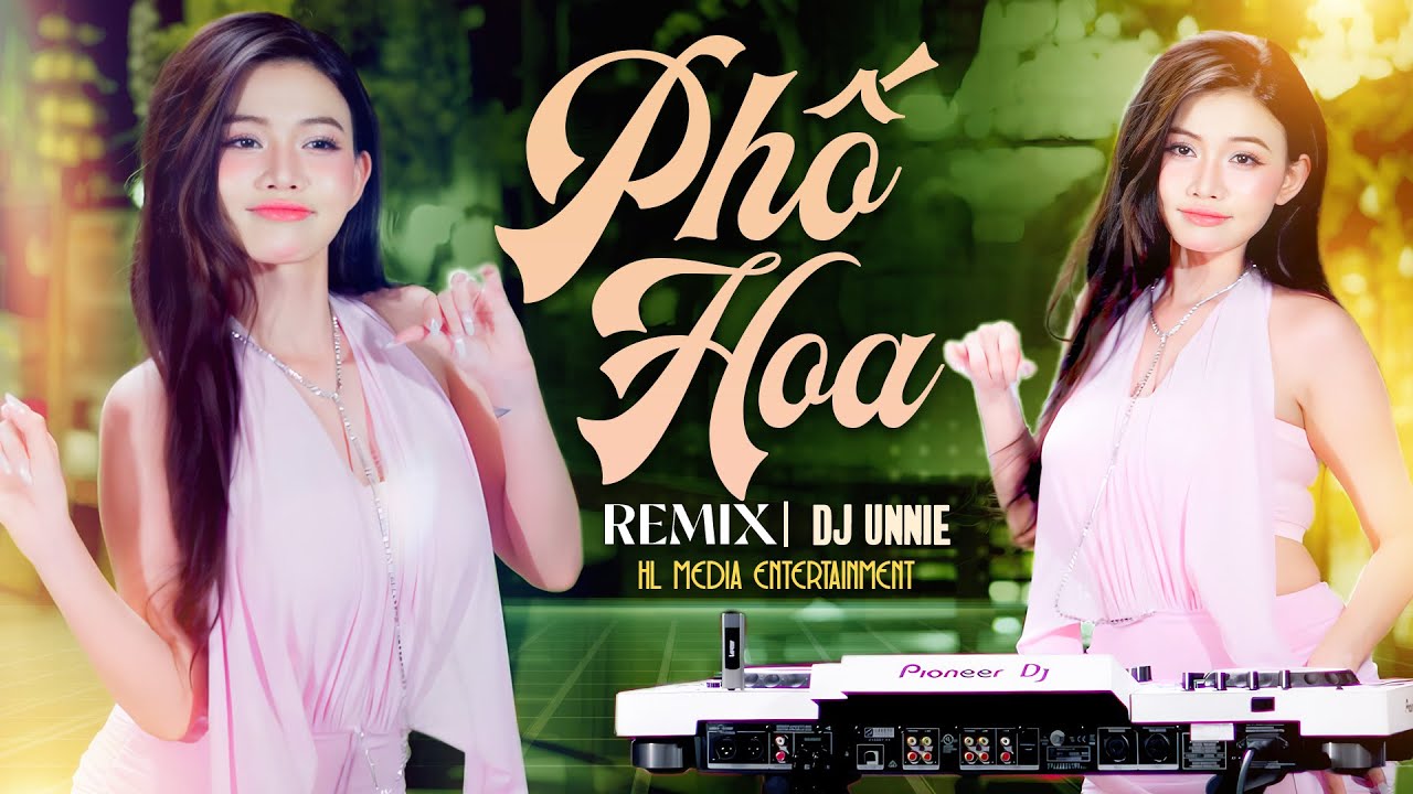 PHỐ HOA REMIX - DJ UNNIE CỰC XINH - NHẠC TẾT 2026 | HL MEDIA ENTERTAINMENT