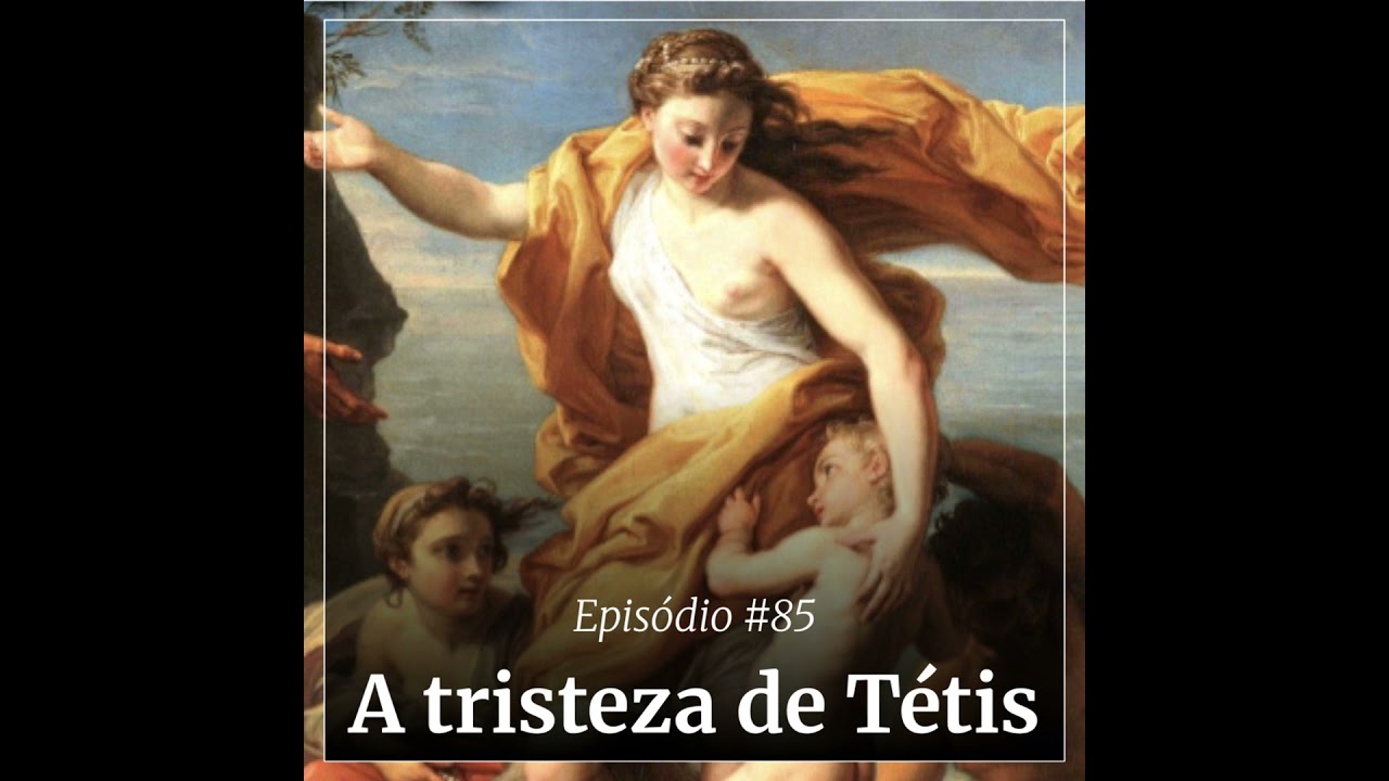 #85 - A tristeza de Tétis