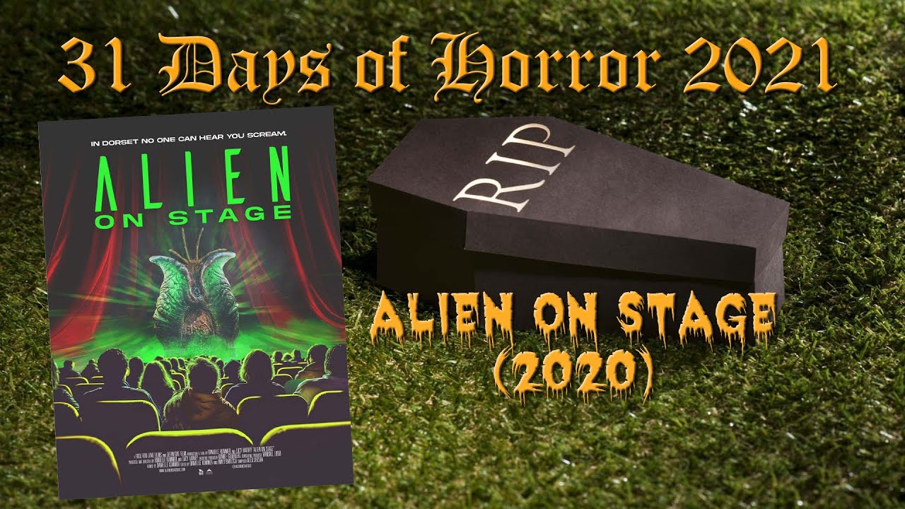 Alien on Stage (2020) - 31 Days of Horror 2021 - Movie 12