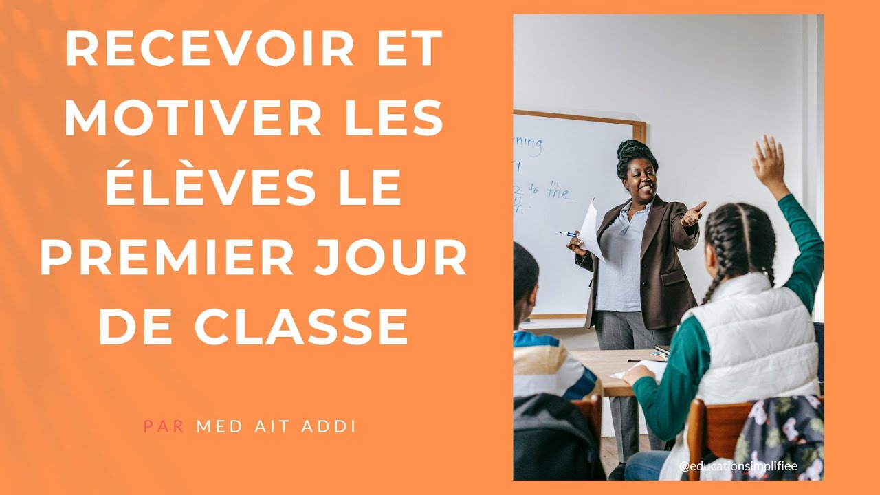 Comment recevoir et motiver les élèves le premier jour de classe