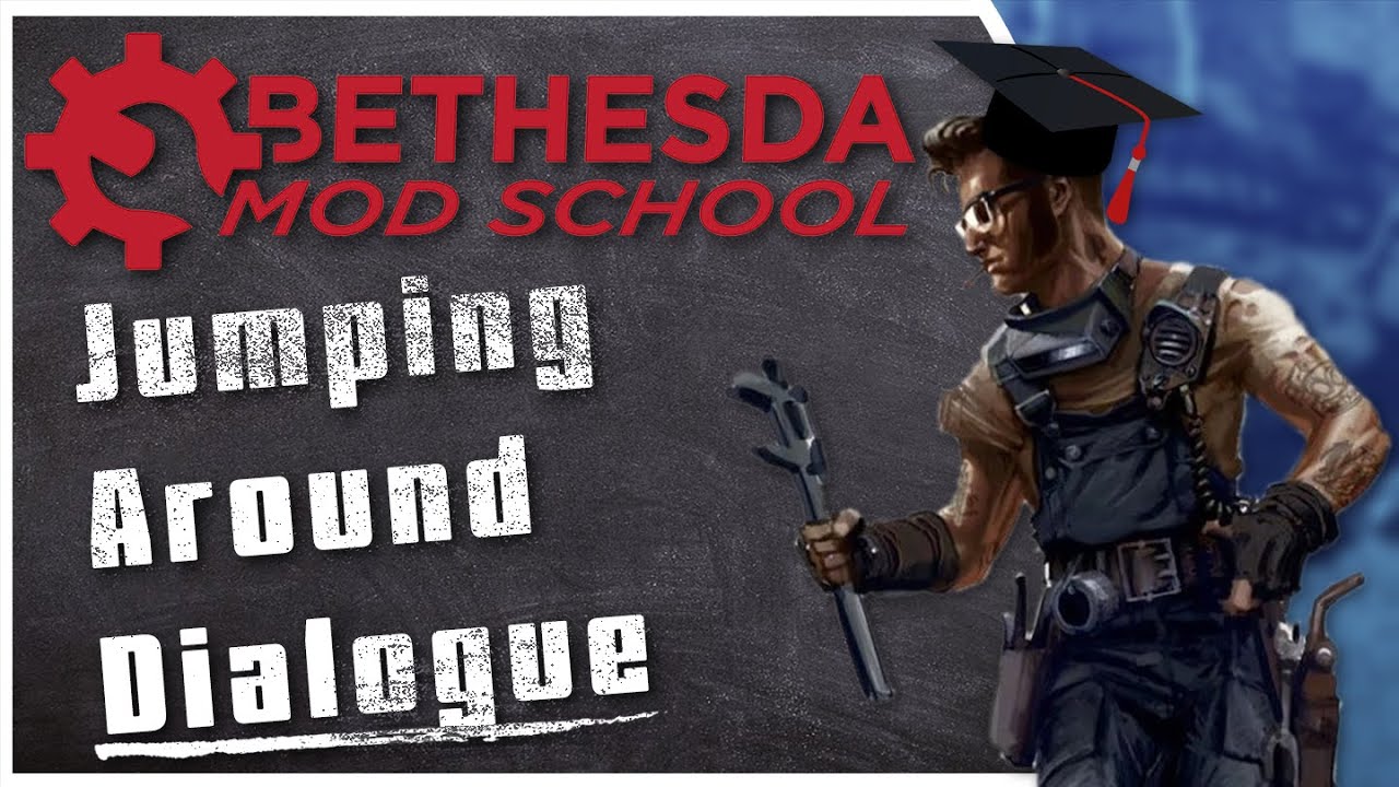 Bethesda Mod School: Dialogue 106: Simulating Deeper Dialogue Trees and Jumping Between Scenes