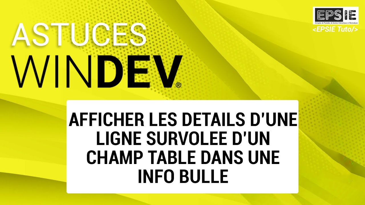 Astuces Windev - Afficher les détails d’une ligne survolée d’un champ table dans une info bulle
