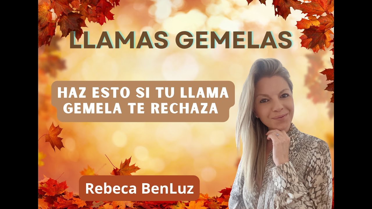 LLAMAS GEMELAS: 4 COSAS QUE DEBES HACER SI TU LLAMA GEMELA TE RECHAZA
