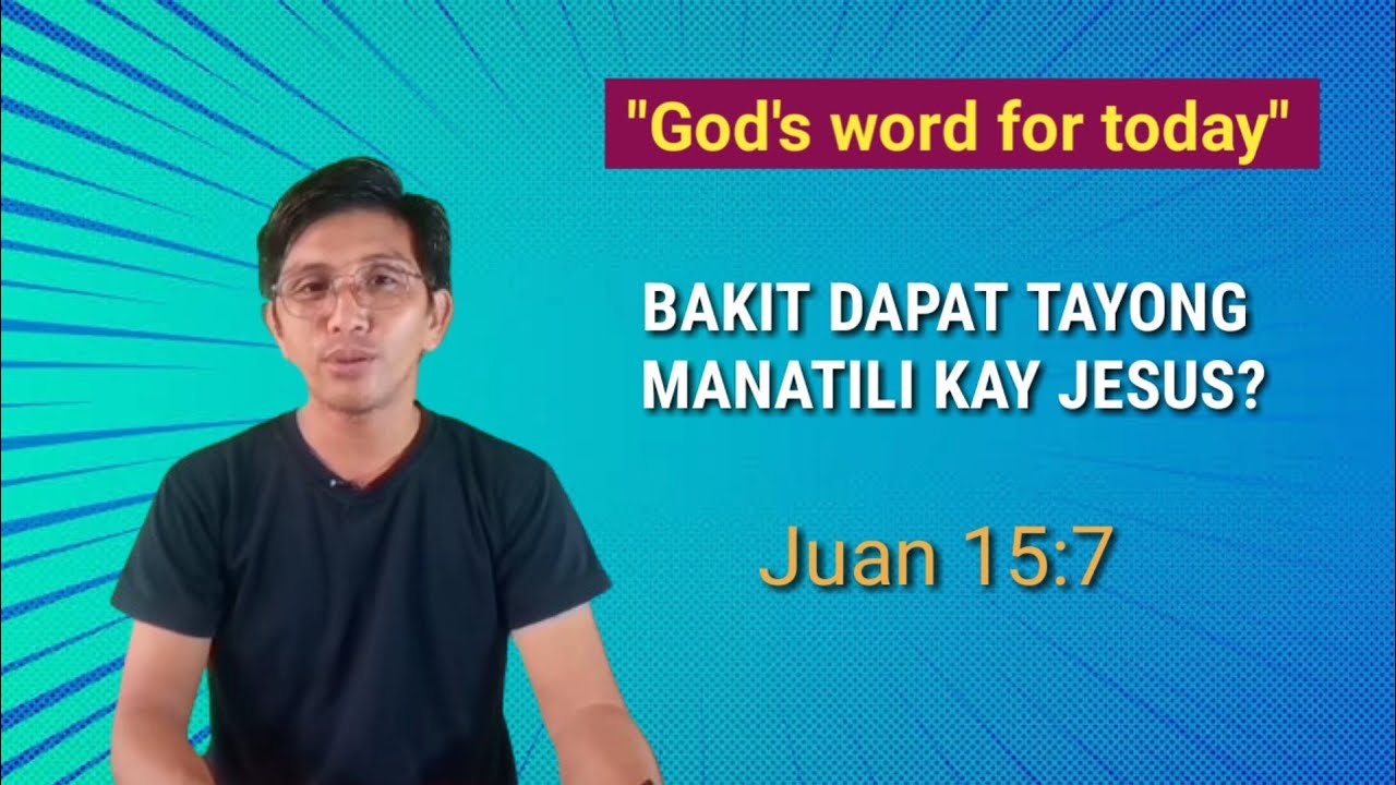 BAKIT DAPAT TAYONG MANATILI KAY JESUS? #Juan 15:7 #Devotion