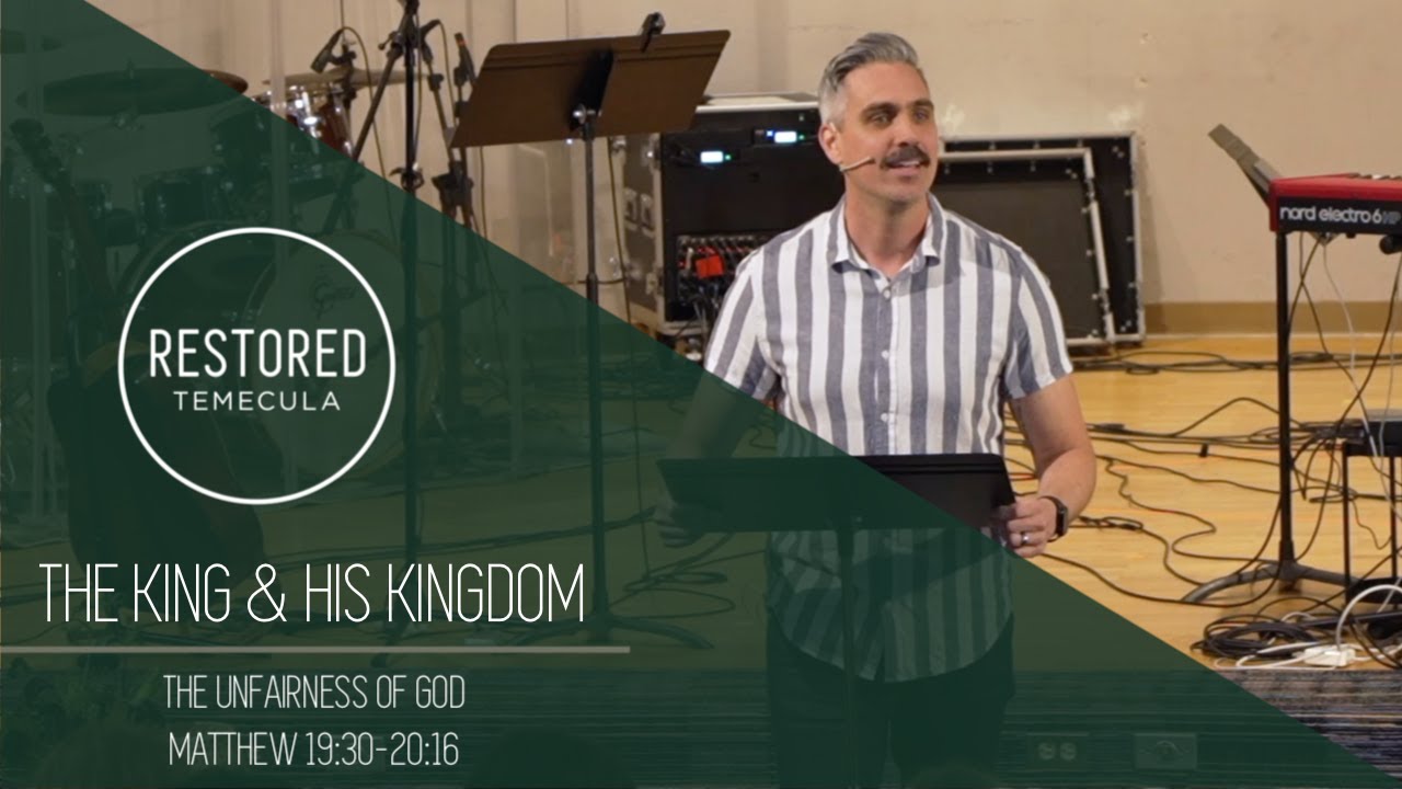 The King & His Kingdom: #94 - The Unfairness of God | Matthew 19:30-20:16