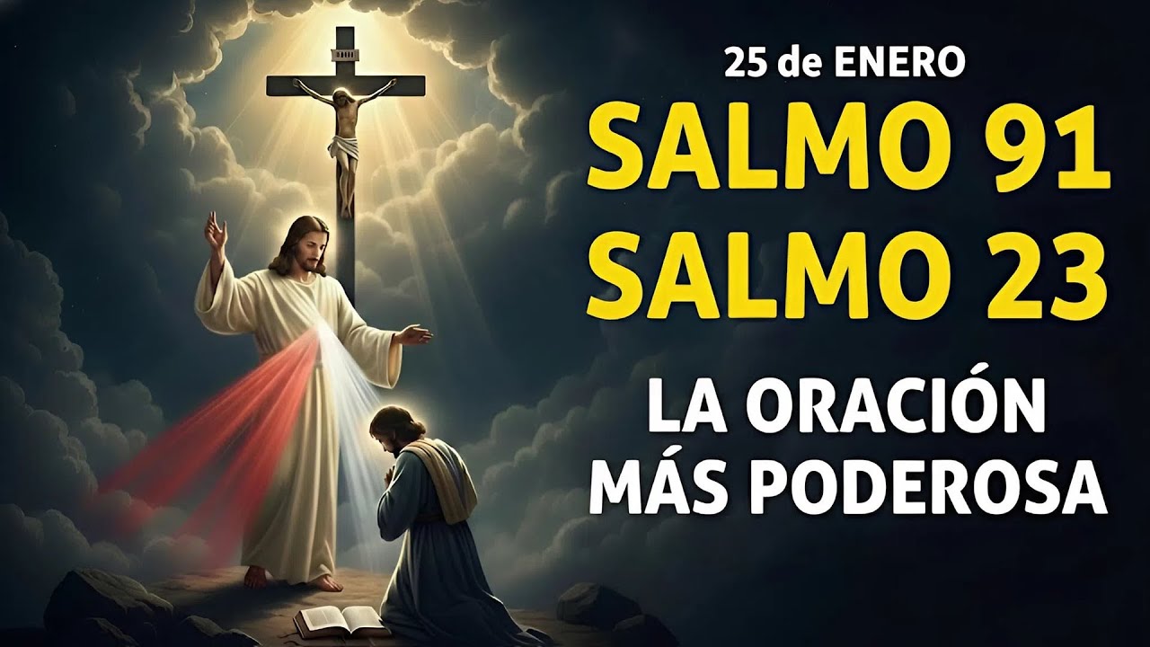 ORACIÓN del día 25 de ENERO - SALMO 91 y SALMO 23 - La oración más poderosa