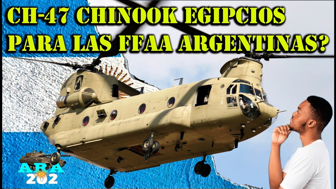 🇦🇷 👉 CH-47 CHINOOK EGIPCIOS PARA LA FUERZAS ARMADAS ARGENTINAS?