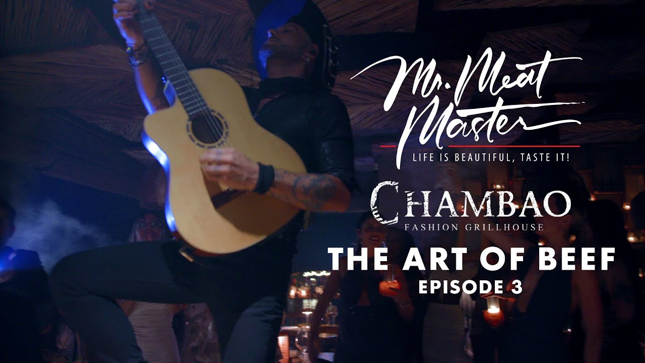 The Art of Beef - Chambao in Cancun, Mexcio | Ep. 3 Season 2