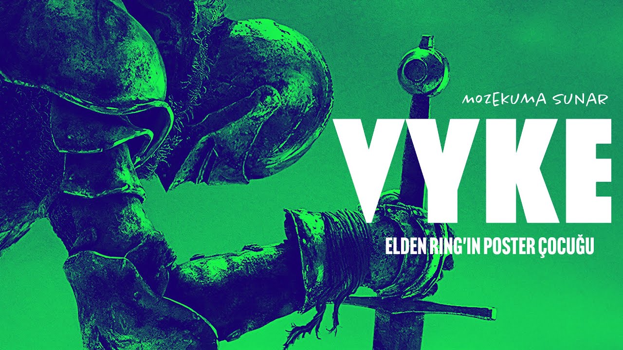 VYKE - Elden Ring'in Poster Çocuğu
