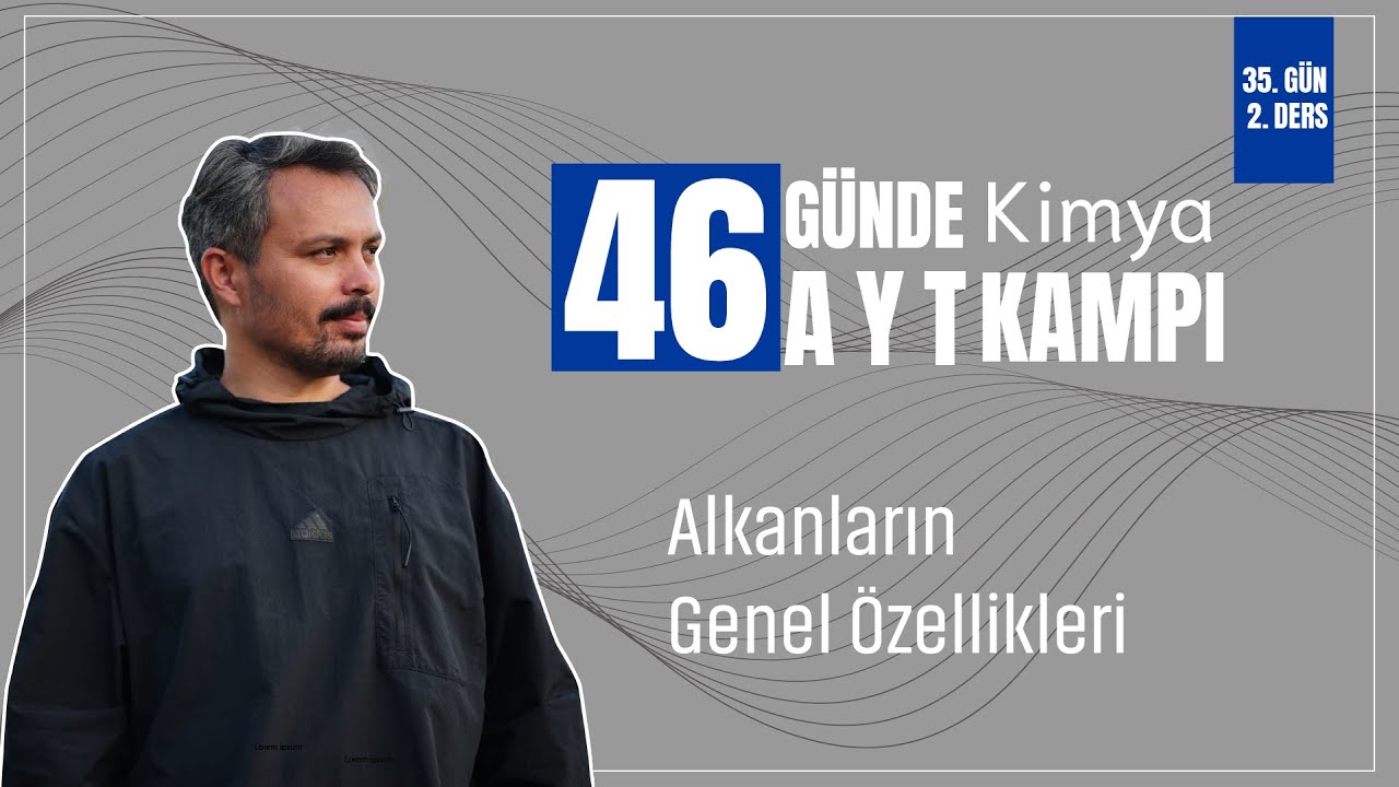 Alkanların Genel &Ouml;zellikleri | 35. G&uuml;n 2. Ders | 46 G&uuml;nde AYT Kimya Kampı