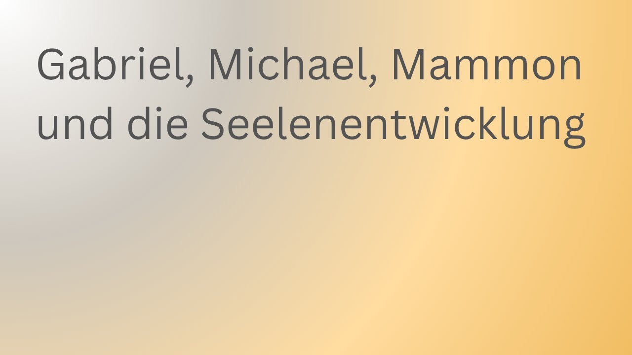 Gabriel, Michael, Mammon und die Seelenentwicklung | Anthroposophie | Rudolf Steiner | Christus